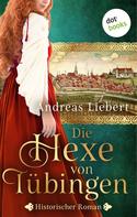 Andreas Liebert: Die Hexe von Tübingen - oder: Die Tochter des Hexenmeisters ★★★★