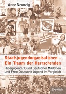 Anne Neunzig: Staatsjugendorganisationen – Ein Traum der Herrschenden 