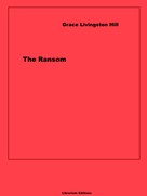 Grace Livingston Hill: The Ransom 