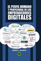 Jesús A. Lacoste: El perfil humano y profesional de los emprendedores digitales 