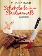 Mischa Bach: Schokolade für den Staatsanwalt - Kurzkrimi ★★★