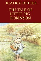 Beatrix Potter: The Tale of Little Pig Robinson 