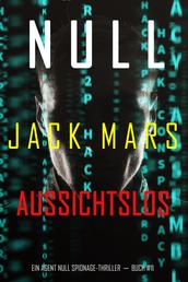 Null – Aussichtslos (Ein Agent Null Spionage-Thriller—Buch #11)