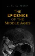 J. F. C. Hecker: The Epidemics of the Middle Ages 