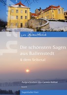 Carsten Kiehne: Die schönsten Sagen aus Ballenstedt 