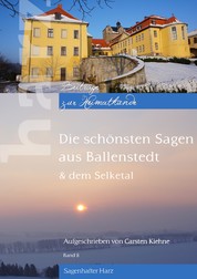 Die schönsten Sagen aus Ballenstedt - & dem Selketal