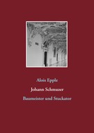 Alois Epple: Johann Schmuzer 