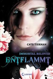 Immortal Beloved (Band 1) - Entflammt