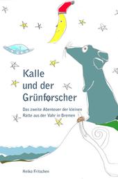 Kalle und der Grünforscher - Das zweite Abenteuer der kleine Ratte aus der Vahr in Bremen