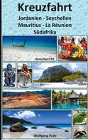 Wolfgang Pade: Kreuzfahrt Jordanien-Seychellen-Mauritius-La Réunion-Südafrika 