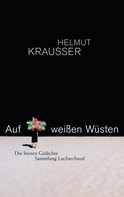 Helmut Krausser: Auf weißen Wüsten 