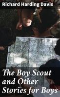 Richard Harding Davis: The Boy Scout and Other Stories for Boys 