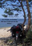 Henning Wiebers: En Pédale, en Pédale - Mit dem Fahrrad um die Ostsee 