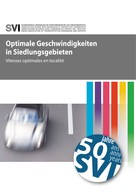 SVI Schweizerische Vereinigung der Verkehrsingenieure und Verkehrsexperten: Optimale Geschwindigkeiten in Siedlungsgebieten 