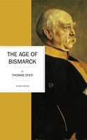 Thomas Dyer: The Age of Bismarck 
