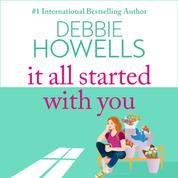 It All Started With You - A heartbreaking, uplifting read from Debbie Howells for summer 2023 (Unabridged)
