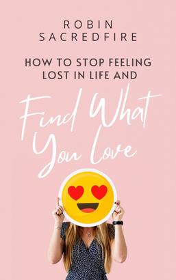 How to Stop Feeling Lost in Life and Find What You Love