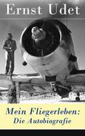 Ernst Udet: Mein Fliegerleben: Die Autobiografie ★★★★★