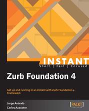 Instant Zurb Foundation 4 - Get up and running in an instant with Zurb Foundation 4 Framework