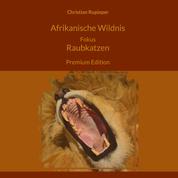 Afrikanische Wildnis Fokus Raubkatzen - Premium Edition