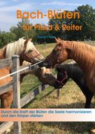 Dagmar Pauline Heinke: Sanft heilen mit Bach-Blüten für Pferd & Reiter 