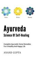 Anand Gupta: Ayurveda - Science of Self-Healing 
