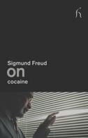Sigmund Freud: On Cocaine 