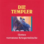 Die Templer - Gottes verratene Kriegermönche