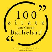 100 Zitate von Gaston Bachelard - Sammlung 100 Zitate