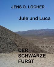 Jule und Luca - Der Schwarze Fürst