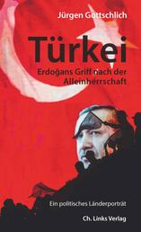 Türkei - Erdogans Griff nach der Alleinherrschaft