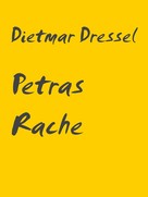 Dietmar Dressel: Petras Rache 