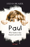 Stefan Brauer: Paul - Wir haben ihn kaputt gemacht ★★★★★
