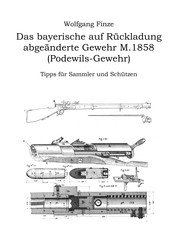 Das bayerische auf Rückladung abgeänderte Gewehr M.1858 (Podewils-Gewehr) - Tipps für Sammler und Schützen