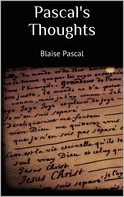 Blaise Pascal: Pascal's Thoughts 