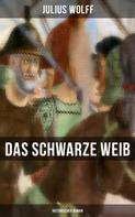 Julius Wolff: Das schwarze Weib: Historischer Roman 