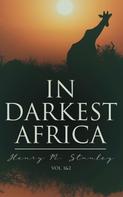 Henry M. Stanley: In Darkest Africa (Vol. 1&2) 