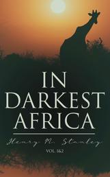 In Darkest Africa (Vol. 1&2) - The Quest, Rescue, and Retreat of Emin, Governor of Equatoria