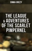 Emma Orczy: The League & Adventures of the Scarlet Pimpernel 