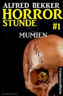 Alfred Bekker: Horror-Stunde, Folge 1 - Mumien 
