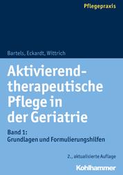 Aktivierend-therapeutische Pflege in der Geriatrie - Band 1: Grundlagen und Formulierungshilfen