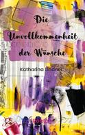 Katharina Lindner: Die Unvollkommenheit der Wünsche 