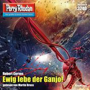 Perry Rhodan 3240: Ewig lebe der Ganjo! - Perry Rhodan-Zyklus "Fragmente"