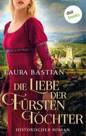 Laura Bastian: Die Liebe der Fürstentochter ★★★★