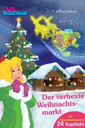 Bibi Blocksberg Adventskalender - Der verhexte Weihnachtsmarkt - Roman - Ein Adventskalender in 24 Kapiteln