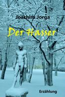 Joachim Jorga: Der Hasser 