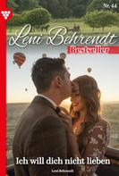 Leni Behrendt: Ich will dich nicht lieben! 
