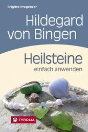 Hildegard von Bingen. Heilsteine einfach anwenden - Mit Fotos von Brigitta Wiesner