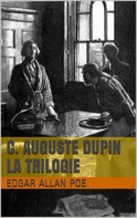 Edgar Allan Poe: C. Auguste Dupin - La Trilogie 