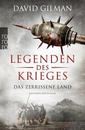Legenden des Krieges: Das zerrissene Land - Historischer Roman